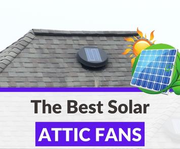 top rated best solar attic fan reviews top rated best solar attic fan reviews