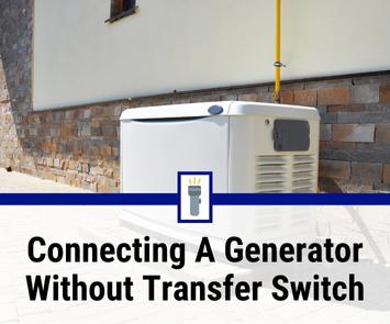 How To Connect Generator To House Without Transfer Switch